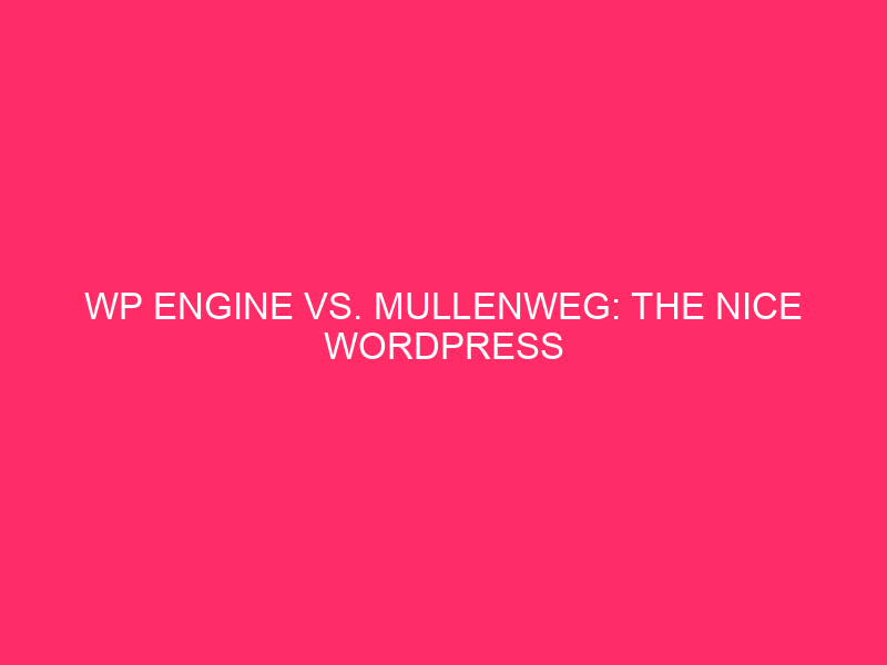 Motore WP vs. Mullenweg: The Nice WordPress Showdown: WP Engine ...
