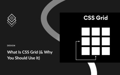 What Is CSS Grid (& Why You Should Use It)