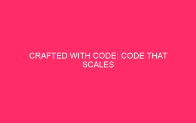 Built with code: Scalable code