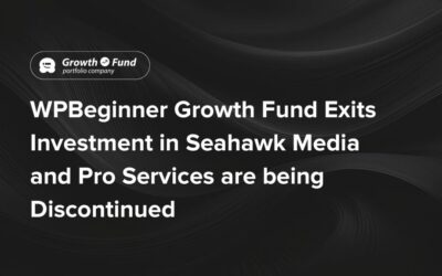 WPBeginner Enlargement Fund exits funding in Seahawk Media and professional products and services to be discontinued