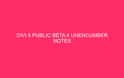Divi 5 Public Beta 4 Unencumber Notes